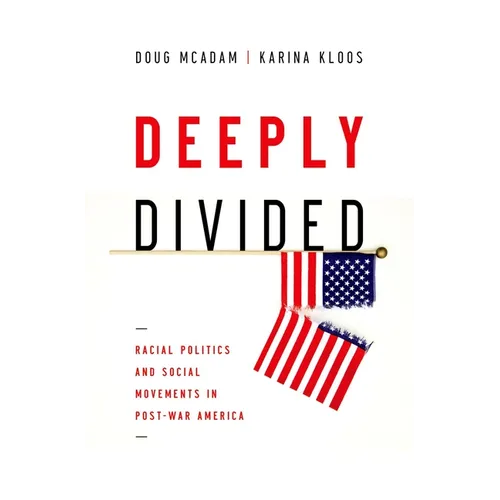 Deeply Divided: Racial Politics and Social Movements in Postwar America - Paperback