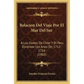 Relacion Del Viaje Por El Mar Del Sur: A Las Costas De Chile Y El Peru Durantee Los Anos De, 1712-1714 (1902) - Paperback