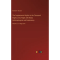 The Supplemental Nights to the Thousand Nights and a Night; with Notes Anthropological and Explanatory: Volume 2 - in large print - Hardcover