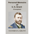Personal Memoirs of U. S. Grant, Complete - Paperback