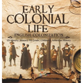 Early Colonial Life English Colonization US History History 7th Grade Children's American History - Hardcover