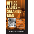 Office Ladies and Salaried Men: Power, Gender, and Work in Japanese Companies - Paperback