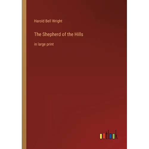 The Shepherd of the Hills: in large print - Paperback