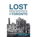 Lost Breweries of Toronto - Hardcover