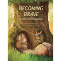 Becoming Brave: A Tale of Two Bunnies - Hardcover