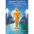 Anyone Can Do It: The Energy Matrix and Tong Ren: An Exciting Complementary Form of Energy Healing For All Chronic Illnesses - Paperback