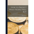How to Predict What People Will Buy - Paperback