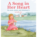 A Song in Her Heart: My Mom, Music and Alzheimer's - Hardcover