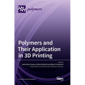 Polymers and Their Application in 3D Printing - Hardcover