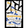 The Art of Overcoming: Letting God Turn Your Endings Into Beginnings - Paperback