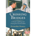 Crossing Bridges: A Priest's Uplifting Life Among the Downtrodden - Paperback