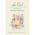 In Bed: My Year of Foolin' Around - Hardcover