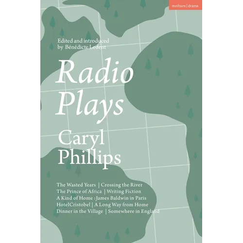 Radio Plays: The Wasted Years; Crossing the River; The Prince of Africa; Writing Fiction; A Kind of Home: James Baldwin in Paris; Hotel Cristobel; A L - Hardcover