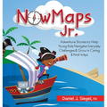 Nowmaps Jr.: Adventure Stories to Help Young Kids Navigate Everyday Challenges & Grow in Caring & Kind Ways - Hardcover