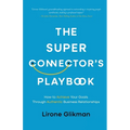 The Super Connector's Playbook: How to Achieve Your Goals Through Authentic Business Relationships - Paperback