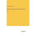 Hostory of the Indian Tribes of North America: Vol. 1 - Hardcover