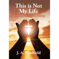 This is Not My Life: God's Providence through My Story of Abuse and Recovery - Hardcover