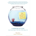 The Goldfish Went on Vacation: A Memoir of Loss (and Learning to Tell the Truth about It) - Paperback