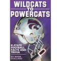 Wildcats to Powercats: K-State Football Facts and Trivia - Paperback