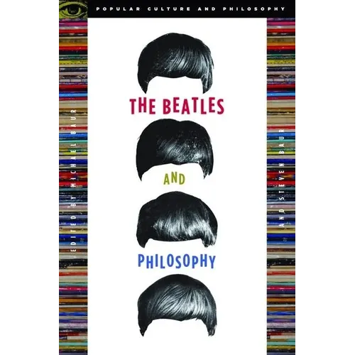 The Beatles and Philosophy: Nothing You Can Think That Can't Be Thunk - Paperback