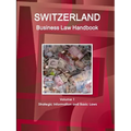 Switzerland Business Law Handbook Volume 1 Strategic Information and Basic Laws - Paperback