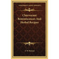 Clairvoyant Reminiscences And Herbal Recipes - Hardcover