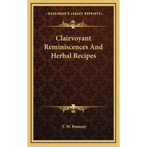 Clairvoyant Reminiscences And Herbal Recipes - Hardcover