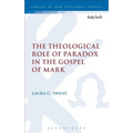 The Theological Role of Paradox in the Gospel of Mark - Paperback