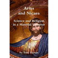 Arius and Nicaea, Science and Religion in a Material Universe - Paperback