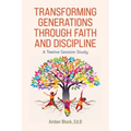 Transforming Generations Through Faith and Discipline: A Bible Study Curriculum - Paperback