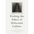 Probing the Ethics of Holocaust Culture - Hardcover