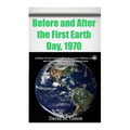 Before and After the First Earth Day, 1970: a history of environmentalism, its success, failures, errors, and why climate change is the wrong issue fo - Paperback
