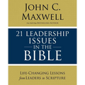 21 Leadership Issues in the Bible: Life-Changing Lessons from Leaders in Scripture - Paperback