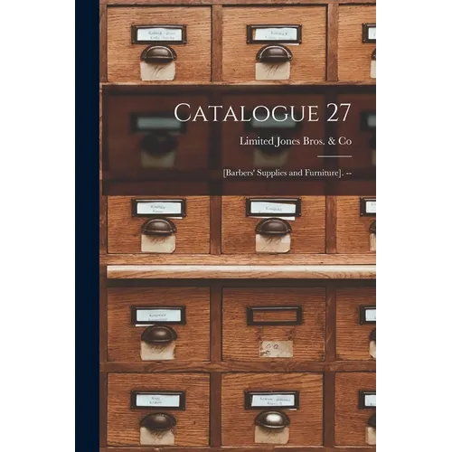 Catalogue 27: [barbers' Supplies and Furniture]. -- - Paperback