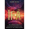 Ifá: The Ultimate Guide to a System of Divination and Religion of the Yoruba People - Paperback