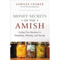 The Money Secrets of the Amish: Finding True Abundance in Simplicity, Sharing, and Saving - Paperback
