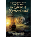 Captain James Hook and the Siege of Neverland - Paperback