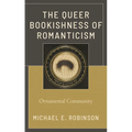 The Queer Bookishness of Romanticism: Ornamental Community - Paperback