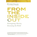 From the Inside Out: Reimagining Mission, Recreating the World - Paperback