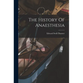 The History Of Anaesthesia - Paperback