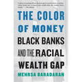 The Color of Money: Black Banks and the Racial Wealth Gap - Paperback