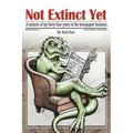 Not Extinct Yet: A memoir of my forty-four years in the newspaper business - Paperback