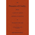 The Pleasures of Cruelty; Being a sequel to the reading of Justine et Juliette by the Marquis de Sade - Paperback