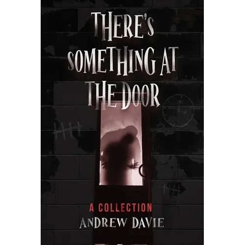 There's Something At The Door: A Collection - Paperback