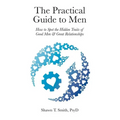 The Practical Guide to Men: How to Spot the Hidden Traits of Good Men and Great Relationships - Paperback