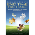 Beginner's Guide to End Time Prophecies: A Verse-by-Verse Bible Study of New Testament End Time Prophecies - Paperback