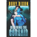 Deceiving The Corsair: A SciFi Alien Romance - Paperback