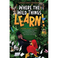 Where the Wild Things Learn!: Playing the W.I.L.D. Card: A School Leader's Guide to Understanding the Non-Conforming Student with Humor and Heart - Paperback