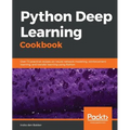 Python Deep Learning Cookbook: Over 75 practical recipes on neural network modeling, reinforcement learning, and transfer learning using Python - Paperback
