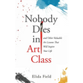 Nobody Dies in Art Class - Paperback